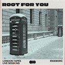 Root for You - London Tapes